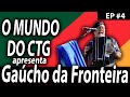 O mundo do ctg apresenta gacho da fronteira 04