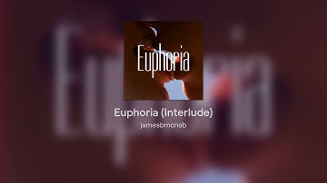Euphoria (Interlude)