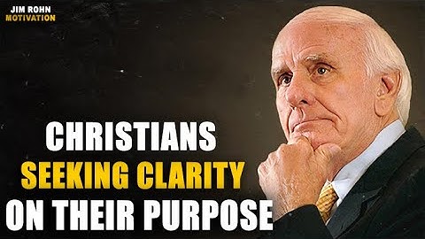 Christians seeking clarity on their purpose | Jim Rohn Motivation