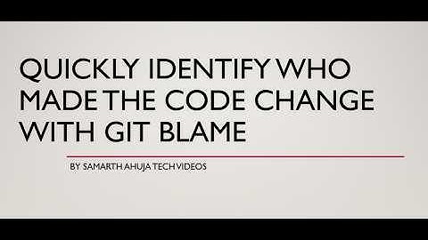 Quickly Find Who Made The Code Change | Git Blame Explained