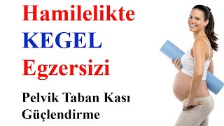 Hamilelikte Kegel Egzersizi- Pelvik Taban Kası Güçlendirme