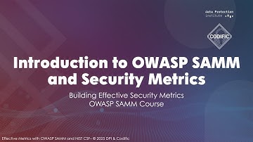 Introduction to OWASP SAMM and Security Metrics - Building Effective Security Metrics Course