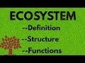 ECOSYSTEM : Definition , Structure And Functions