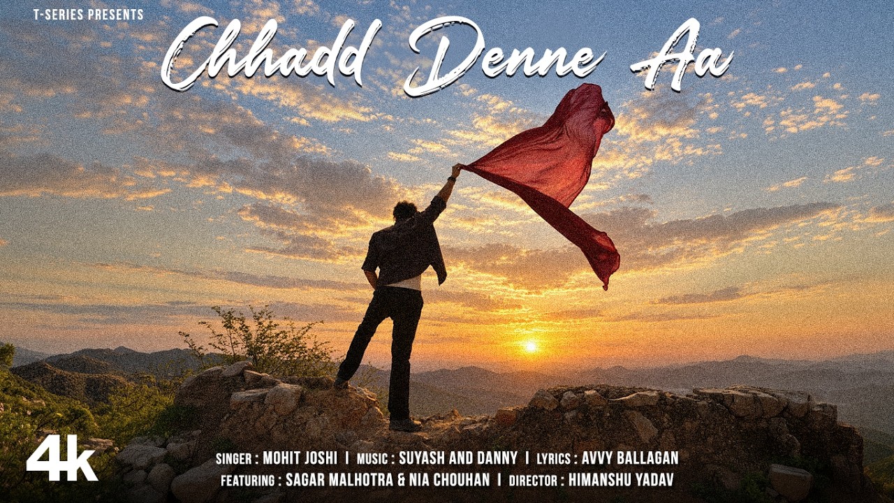 Chhadd Denne Aa : Mohit Joshi | Sagar Malhotra | Suyash,Danny | Latest Punjabi Song – Mohit Joshi, Sagar Malhotra, Suyash, Danny