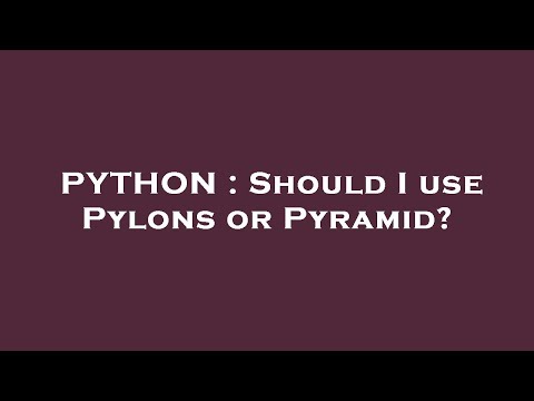 PYTHON : Should I use Pylons or Pyramid?