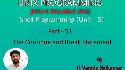 UNIX Programming (Part - 51) Shell Programming (The Continue and Break Statement)