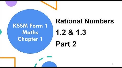 KSSM Form 1 Chapter 1 Rational Numbers 1.2 & 1.3 Part 2