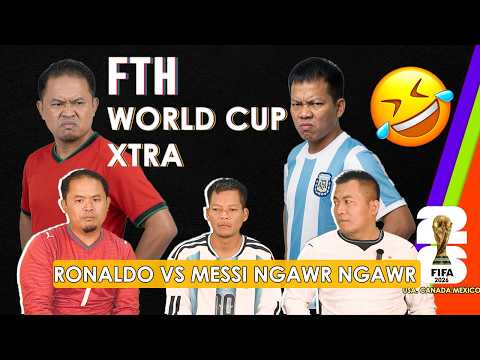 FTH WORLD CUP EXTRA | RONALDO VS MESSI NGAWR NGAWR