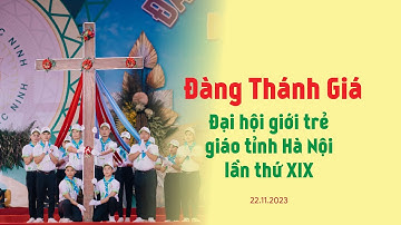 Đàng Thánh Giá | Đại hội giới trẻ giáo tỉnh Hà Nội 2023