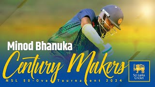 Century Makers | Minod Bhanuka | NSL 50-Over Tournament 2024