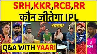 🔴Q&A WITH YAARI - TOP 4 में कौन कितना STRONG, कौन जीतेगा IPL 2024?