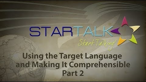 Using the Target Language and Making Comprehensible Input - Part 2