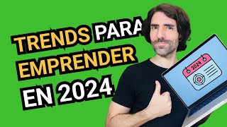 TRENDS para EMPRENDER en 2024: ¡Lanza proyectos! 🚀