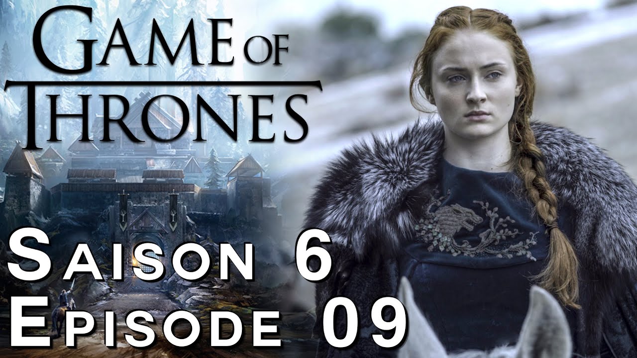 Got Saison 6 Episode 9 Game of Thrones Saison 6 Episode 9 : Avis et Analyse 100% Spoil - YouTube