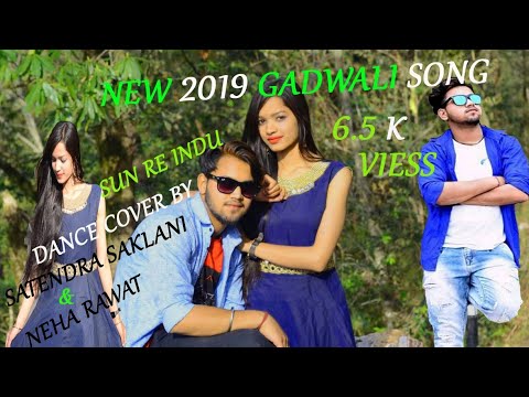  LATEST 2019   GARHWALI SONG SUN RE INDU DANC COVER  BY SATENDRA SAKLANI  NEHA RAWAT