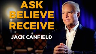 Unlocking Success: Jack Canfield's Guide to Manifestation - Ask, Believe, Receive