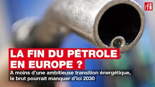 La fin du pétrole en Europe ?