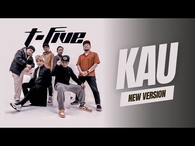 T-Five - Kau (New Version) | 2023 Official Lyric Video class=