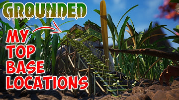 My Top Base Locations For Early, Mid, And Late Game | Grounded