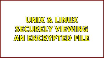 Unix & Linux: Securely viewing an encrypted file (2 Solutions!!)