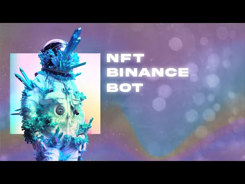 NFT BINANCE BOT PYTHON | NEW 90 DAY FREE + KEY | PRIVATE TRADING BOT