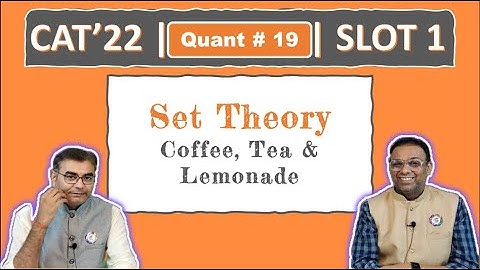 Quant #19 | CAT 2022 Solution | Slot 1 | Coffee, Tea & Lemonade (Set Theory)