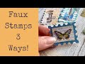 3 Ways to make Faux Stamps - plus supply ideas for making them!