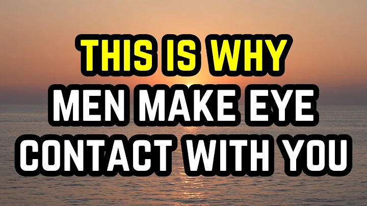 This Is Why Men Make Eye Contact With You