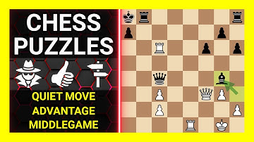 Chess Puzzles to Practice. Themes: Quiet move, Advantage, Middlegame. Learn Chess