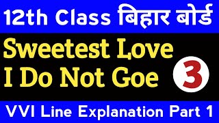 ऐसे आयेंगे full marks || line explanation of Sweetest love I do not goe for 12th class Bihar Board