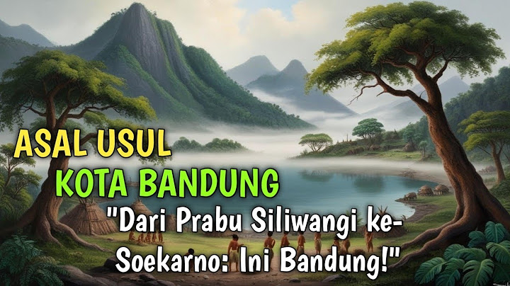 ASAL USUL || "Asal Usul Kota Bandung: Dari Danau Purba Menuju Kota Kreatif Dunia"