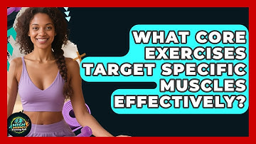What Core Exercises Target Specific Muscles Effectively? - High Energy Training Hub