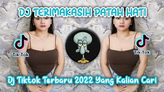 DJ TERIMAKASIH PATAH HATI VIRAL TIKTOK TERBARU 2022 YANG KALIAN CARI