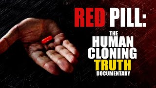 RED PILL: Human Cloning Truth Documentary [MIRROR]