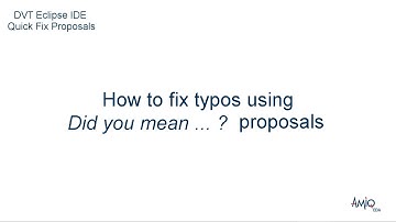 DVT Eclipse IDE Quick Fix Proposals - How to Fix Typos Using "Did You Mean?" Proposals