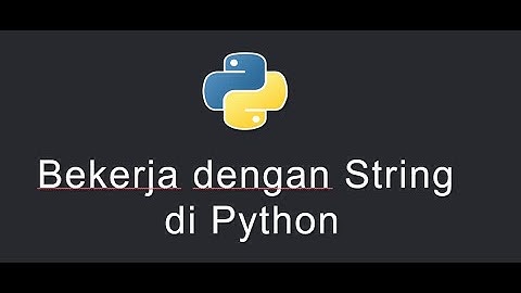 Bekerja dengan string di python