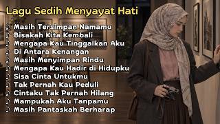 Lagu Sedih Menyayat Hati 😭 Kumpulan Lagu Galau Bikin Nangis | Slow Melayu 2026
