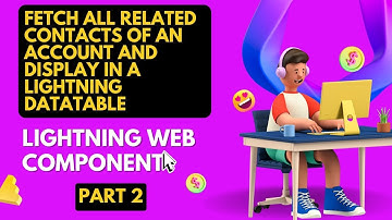 Fetch all related contacts of an account & display in Lightning Datatable | Lightning Web Component