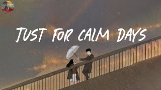 Just a playlist for calm days ☂️ Songs that comfort you today ~ Saturday Melody Playlist