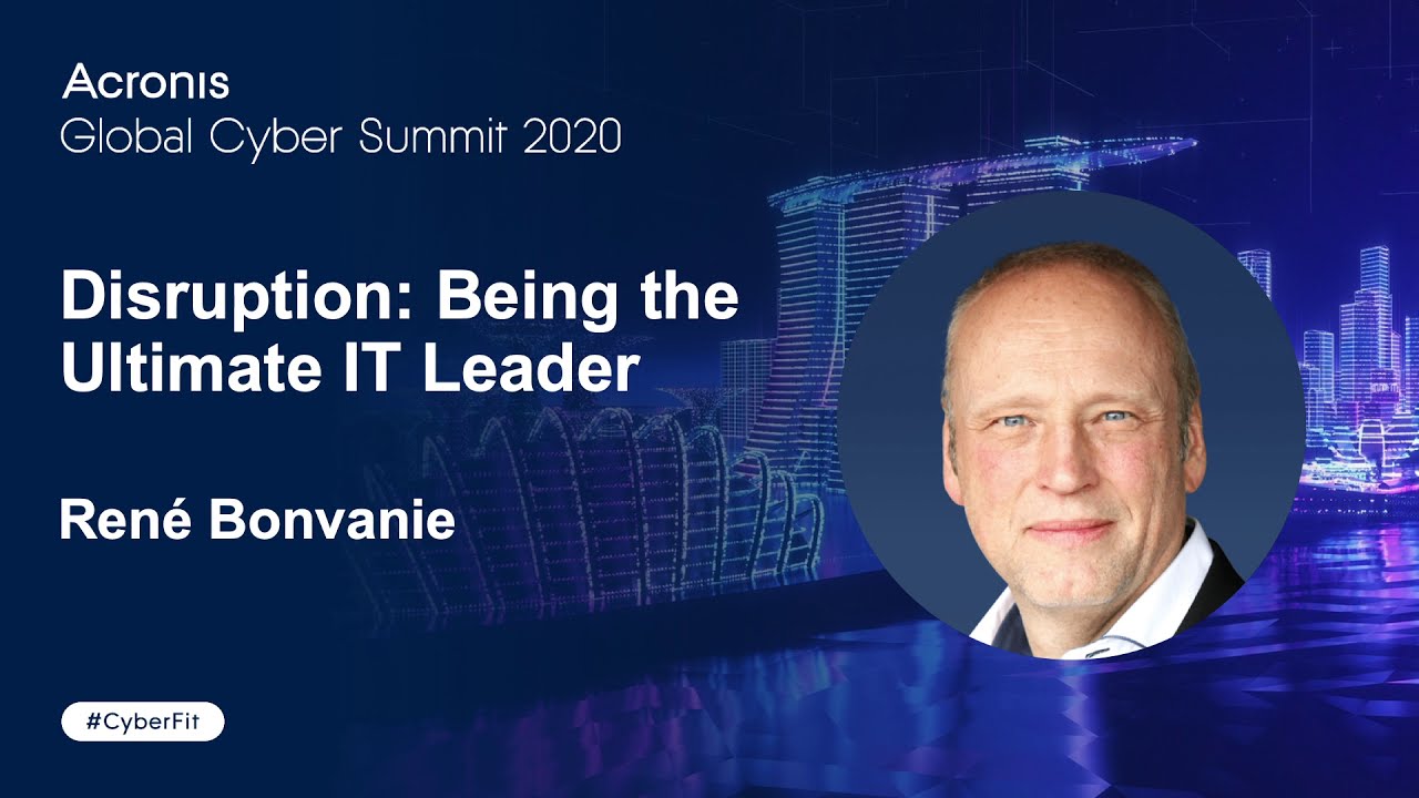 Disruption Being the Ultimate IT Leader with René Bonvanie Acronis
