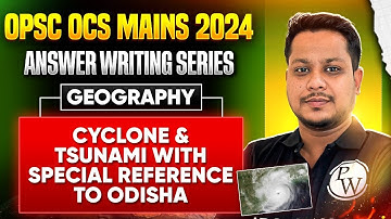 OPSC OCS 2024 Mains | Geography Answer Writing | Cyclone & Tsunami With Special Reference to Odisha