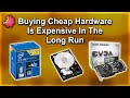 Cheap Hardware is Expensive in the Long Run !!!