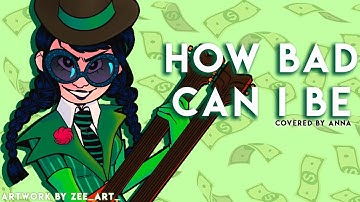 How Bad Can I Be -- female ver. (from The Lorax) 【covered by Anna】