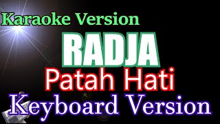 Radja - Patah Hati (Karaoke Lirik) || Keyboard Version