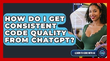 How Do I Get Consistent Code Quality From ChatGPT? - Learning To Code With AI