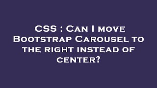 CSS : Can I move Bootstrap Carousel to the right instead of center?