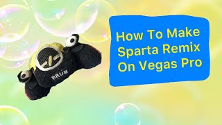 How To Make The Sparta Remix On Vegas Pro