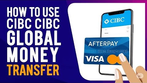 HOW TO USE CIBC GLOBAL MONEY TRANSFER 2024   FULL GUIDE