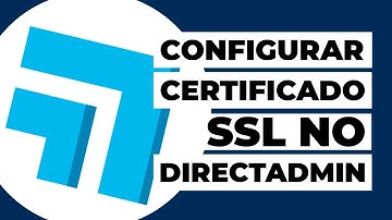 Como configurar o Certificado SSL no DirectAdmin?