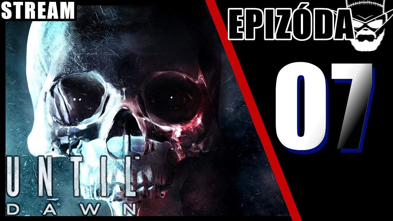 [ PRVÝ RIP ?!! ] ⊳【 Until Dawn - Stream 】/ 1080p 60fps / CZ/SK Lets Play / # 07 horory online